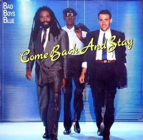 Bad Boys Blue - Come Back And Stay