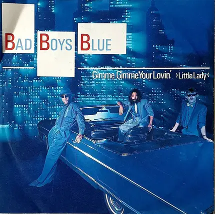 Bad Boys Blue - Gimme Gimme Your Lovin' ›Little Lady‹