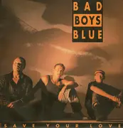 7inch Vinyl Single - Bad Boys Blue - Save Your Love