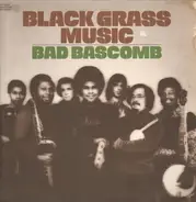 Bad Bascomb - Black Grass Music