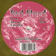 Bad Blood - Give Me A Reason / Flow