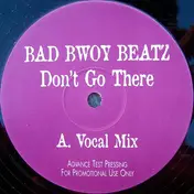 Bad Bwoy Beatz - Don't Go There