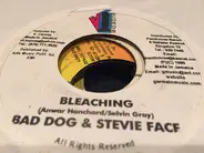 Bad Dog & Stevie Face - Bleaching