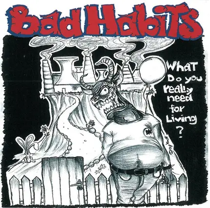 Bad Habits - What Do you really need for Living?