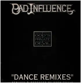 bad influence - God's Private Devil 'Dance Remixes'