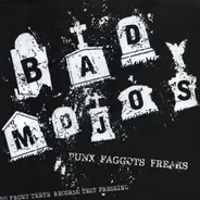 Bad Mojos - Punx Faggots Freaks