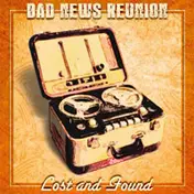 Bad News Reunion - Lost and Found