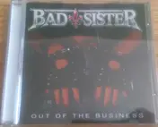 Bad Sister - Out Of The Business