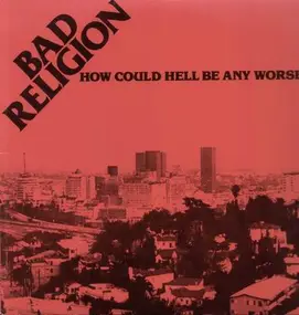 Bad Religion - How Could Hell Be Any Worse?