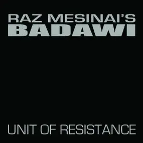 BADAWI - RAZ MESINAI'S BADAWI - Unit Of Resistance