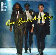 Bad Boys Blue - Come Back And Stay