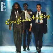 Bad Boys Blue - Come Back And Stay /  Come Back And Stay (Studio Version - Instrumental Mix)