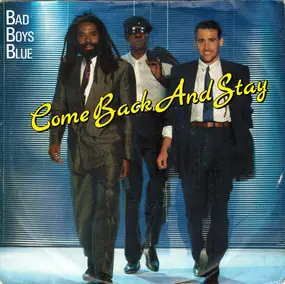 Bad Boys Blue - Come Back And Stay /  Come Back And Stay (Studio Version - Instrumental Mix)