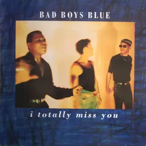 Bad Boys Blue - I Totally Miss You