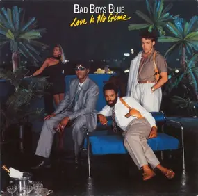 Bad Boys Blue - Love Is No Crime