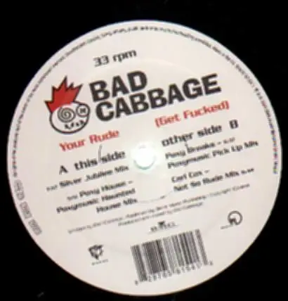 Bad Cabbage - Your Rude (Get Fucked)