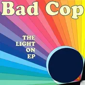 Bad Cop - LIGHT ON EP