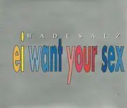 Badesalz - Ei Want Your Sex