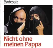CD - Badesalz - Nicht Ohne Meinen Pappa