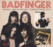 Double CD - Badfinger - Badfinger / Wish You Were Here / In Concert At The BBC, 1972-3 - + Slipcase