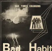 Bad Habit - Sad Times Changing