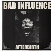 bad influence - Afterbirth
