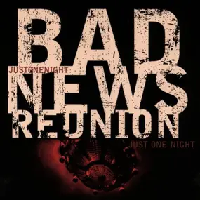 Bad News Reunion - Just One Night