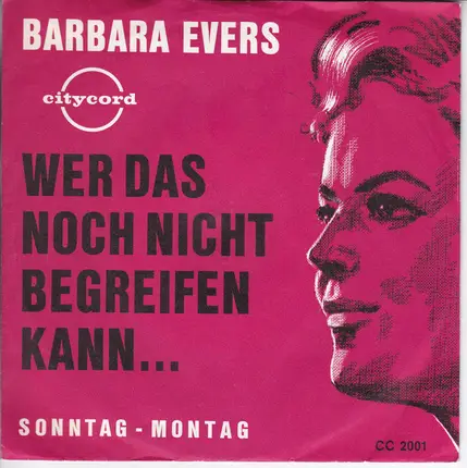 Bärbel Evers - Wer Das Noch Nicht Begreifen Kann...