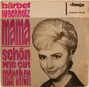 7inch Vinyl Single - Bärbel Wachholz - Mama / Schön Wie Ein Märchen - Mono