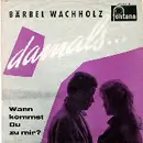 7inch Vinyl Single - Bärbel Wachholz - Damals / Wann Kommst Du Zu Mir