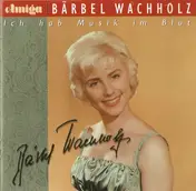 Bärbel Wachholz - Ich Hab Musik im Blut