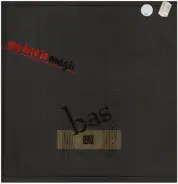 Bäs Noir, Bas Noir - My Love Is Magic