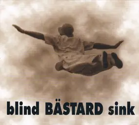 Bastard - Blind Bästard Sink