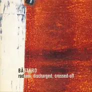 Bästard - Radiant, Discharged, Crossed-Off