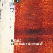 Bästard - Radiant, Discharged, Crossed-Off