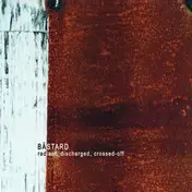 Bastard - Radiant,Dischard,Crossed-Off