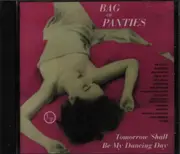CD - Bag Of Panties - Tomorrow Shall Be My Dancing Day