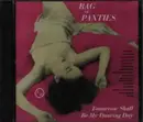 CD - Bag Of Panties - Tomorrow Shall Be My Dancing Day