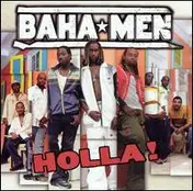 Baha Men - Holla!