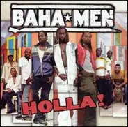 Baha Men - Holla!