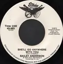 7inch Vinyl Single - Bailey Anderson - She'll Go Anywhere With You