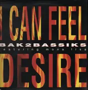 12'' - Bak2bassiks Featuring Mona Lisa - I Can Feel Desire