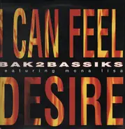Bak2bassiks Featuring Mona Lisa - I Can Feel Desire