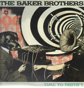 The Baker Brothers - Time to Testify
