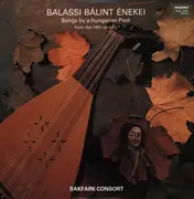 LP - Bakfark Consort - Balassi Bálint Énekei - Songs By A Hungarian Poet From The 16th Century