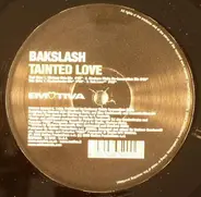Bakslash - Tainted Love