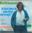 7inch Vinyl Single - Balthasar - Ja Hast Denn Du Mein Brief Net Kriagt?