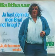 Balthasar - Ja Hast Denn Du Mein Brief Net Kriagt?