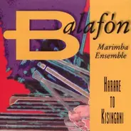 Balafon Marimba Ensemble - Harare To Kisangani