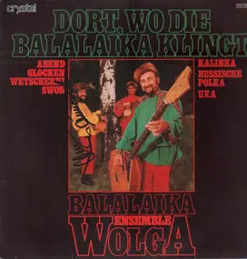 Balalaika Ensemble Wolga - Dort, Wo Die Balalaika Klingt
